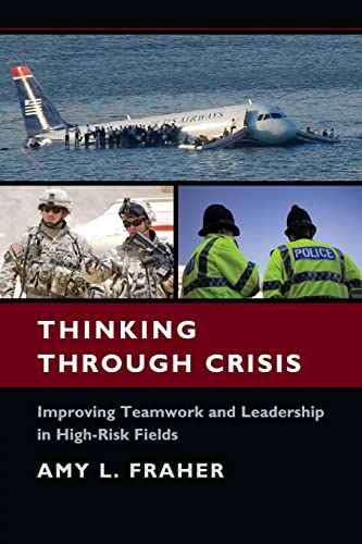 Thinking Through Crisis: Improving Teamwork and Leadership in High-Risk Fields von Cambridge University Press